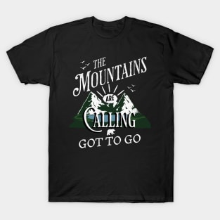 The Mountains Are Calling Got To Go T-Shirt